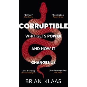 John Murray Press Corruptible : Who Gets Power And How It Changes Us John Murray Press Corruptible : Who Gets Power And How It Changes Us