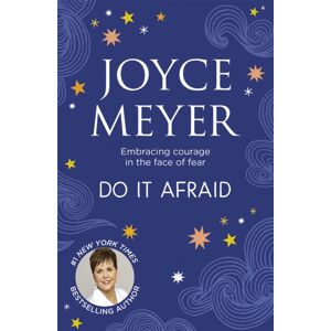 Hodder & Stoughton Do It Afraid : Embracing Courage In The Face Of Fear Hodder & Stoughton Do It Afraid : Embracing Courage In The Face Of Fear