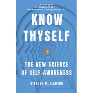 John Murray Press Know Thyself : The Science Of Self-Awareness John Murray Press Know Thyself : The Science Of Self-Awareness