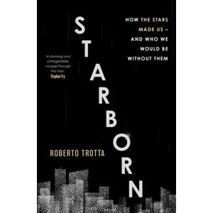 John Murray Press Starborn : How The Stars Made Us - And Who We Would Be Without Them John Murray Press Starborn : How The Stars Made Us - And Who We Would Be Without Them