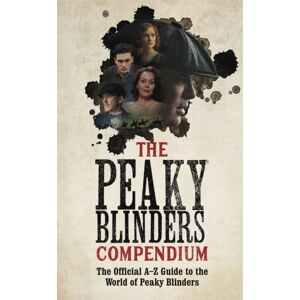 Hodder & Stoughton The Peaky Blinders Compendium : The Gift For Fans Of The Hit Bbc Series Hodder & Stoughton The Peaky Blinders Compendium : The Gift For Fans Of The Hit Bbc Series