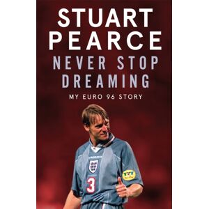 Hodder & Stoughton Never Stop Dreaming : My Euro 96 Story - Shortlisted For Sports Entertainment Book Of The Year 2021 Hodder & Stoughton Never Stop Dreaming : My Euro 96 Story - Shortlisted For Sports Entertainment Book Of The Year 2021