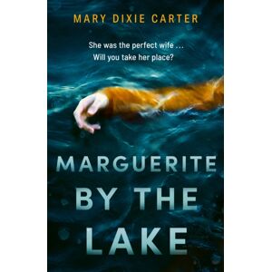 Hodder & Stoughton Marguerite By The Lake : A Totally Addictive And Chilling Psychological Thriller With A Twist You Won'T See Coming Hodder & Stoughton Marguerite By The Lake : A Totally Addictive And Chilling Psychological Thriller With A Twist You Won'T See Coming