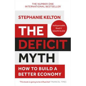John Murray Press The Deficit Myth : Modern Monetary Theory And How To Build A Better Economy John Murray Press The Deficit Myth : Modern Monetary Theory And How To Build A Better Economy