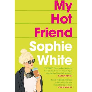Hachette Books Ireland My Hot Friend : A Funny And Heartfelt Novel About Friendship From The selling Author Hachette Books Ireland My Hot Friend : A Funny And Heartfelt Novel About Friendship From The selling Author