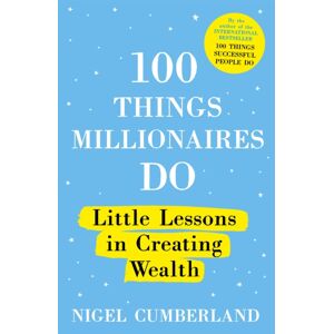 John Murray Press 100 Things Millionaires Do : Little Lessons In Creating Wealth John Murray Press 100 Things Millionaires Do : Little Lessons In Creating Wealth
