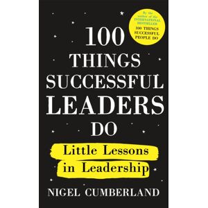 John Murray Press 100 Things Successful Leaders Do : Little Lessons In Leadership John Murray Press 100 Things Successful Leaders Do : Little Lessons In Leadership