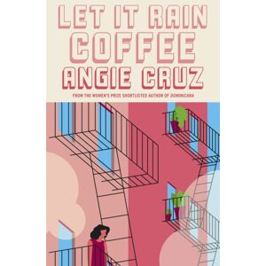 John Murray Press Let It Rain Coffee : From The Women'S Prize Shortlisted Author Of Dominicana John Murray Press Let It Rain Coffee : From The Women'S Prize Shortlisted Author Of Dominicana