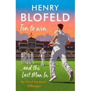 Hodder & Stoughton Ten To Win . . . And The Last Man In : My Pick Of Test Match Cliffhangers Hodder & Stoughton Ten To Win . . . And The Last Man In : My Pick Of Test Match Cliffhangers