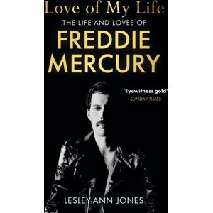 Hodder & Stoughton Love Of My Life : The Life And Loves Of Freddie Mercury Hodder & Stoughton Love Of My Life : The Life And Loves Of Freddie Mercury
