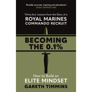 Hodder & Stoughton Becoming The 0.1% : Thirty-Four Lessons From The Diary Of A Royal Marines Commando Recruit Hodder & Stoughton Becoming The 0.1% : Thirty-Four Lessons From The Diary Of A Royal Marines Commando Recruit