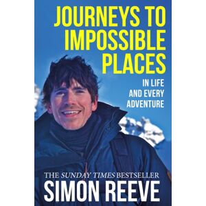 Hodder & Stoughton Journeys To Impossible Places : By The Presenter Of Bbc Tv'S Wilderness Hodder & Stoughton Journeys To Impossible Places : By The Presenter Of Bbc Tv'S Wilderness