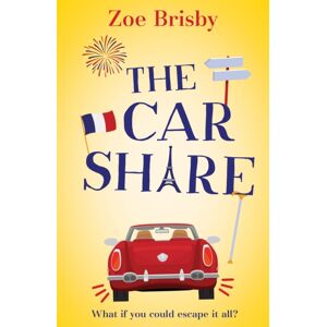 Hodder & Stoughton The Car Share : An Absolutely Irresistible Feel-Good Novel About Second Chances Hodder & Stoughton The Car Share : An Absolutely Irresistible Feel-Good Novel About Second Chances