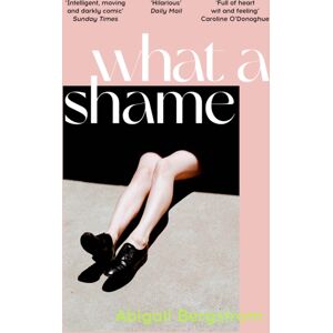 Hodder & Stoughton What A Shame : The Must Read Literary Debut For Fans Of Emma Gannon, Holly Bourne And Caroline O'Dononghue Hodder & Stoughton What A Shame : The Must Read Literary Debut For Fans Of Emma Gannon, Holly Bourne And Caroline O'Dononghue