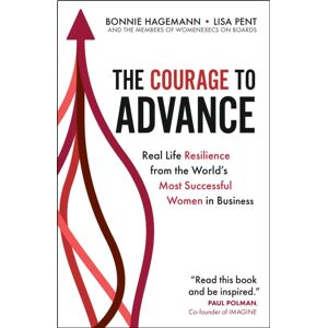 John Murray Press The Courage To Advance : Real Life Resilience From The World'S Most Successful Women In Business John Murray Press The Courage To Advance : Real Life Resilience From The World'S Most Successful Women In Business