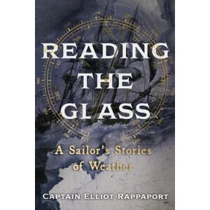 Hodder & Stoughton Reading The Glass : A Sailor'S Stories Of Weather Hodder & Stoughton Reading The Glass : A Sailor'S Stories Of Weather