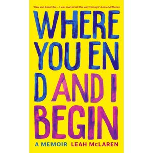 John Murray Press Where You End And I Begin : A Memoir John Murray Press Where You End And I Begin : A Memoir