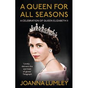 Hodder & Stoughton A Queen For All Seasons : A Celebration Of Queen Elizabeth Ii Hodder & Stoughton A Queen For All Seasons : A Celebration Of Queen Elizabeth Ii