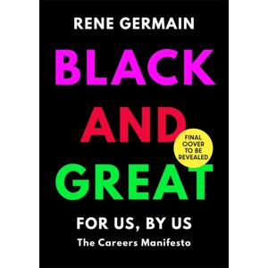 Hodder & Stoughton Black And Great : The Essential Workplace Toolkit "An Inspiring Read From Start To Finish."- Selina Flavius Hodder & Stoughton Black And Great : The Essential Workplace Toolkit "An Inspiring Read From Start To Finish."- Selina Flavius