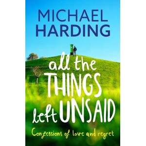 Hachette Books Ireland All The Things Left Unsaid : Confessions Of Love And Regret Hachette Books Ireland All The Things Left Unsaid : Confessions Of Love And Regret
