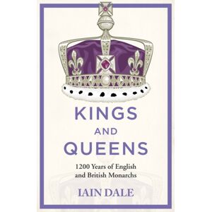 Hodder & Stoughton Kings And Queens : 1200 Years Of English And British Monarchs Hodder & Stoughton Kings And Queens : 1200 Years Of English And British Monarchs
