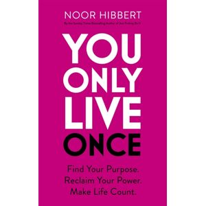 John Murray Press You Only Live Once : Find Your Purpose. Reclaim Your Power. Make Life Count. The Sunday Times Paperback Non-Fiction seller John Murray Press You Only Live Once : Find Your Purpose. Reclaim Your Power. Make Life Count. The Sunday Times Paperback Non-Fiction seller