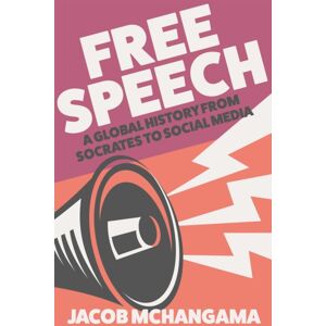 John Murray Press Free Speech : A Global History From Socrates To Social Media John Murray Press Free Speech : A Global History From Socrates To Social Media