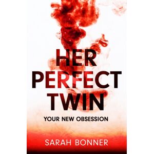 Hodder & Stoughton Her Perfect Twin : A Completely Addictive Psychological Thriller With A Killer Twist Hodder & Stoughton Her Perfect Twin : A Completely Addictive Psychological Thriller With A Killer Twist