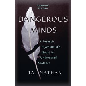 John Murray Press Dangerous Minds : A Forensic Psychiatrist'S Quest To Understand Violence John Murray Press Dangerous Minds : A Forensic Psychiatrist'S Quest To Understand Violence
