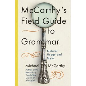 John Murray Press Mccarthy'S Field Guide To Grammar : Natural English Usage And Style John Murray Press Mccarthy'S Field Guide To Grammar : Natural English Usage And Style