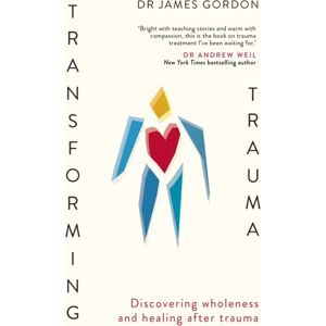 Hodder & Stoughton Transforming Trauma : Discovering Wholeness And Healing After Trauma Hodder & Stoughton Transforming Trauma : Discovering Wholeness And Healing After Trauma