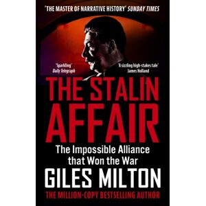 John Murray Press The Stalin Affair : The Impossible Alliance That Won The War John Murray Press The Stalin Affair : The Impossible Alliance That Won The War