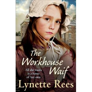 Quercus Publishing The Workhouse Waif : A Heartwarming Historical Saga About Friendship, Love And Finding A Place To Call Home Quercus Publishing The Workhouse Waif : A Heartwarming Historical Saga About Friendship, Love And Finding A Place To Call Home