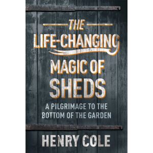 Quercus Publishing The Life-Changing Magic Of Sheds Quercus Publishing The Life-Changing Magic Of Sheds