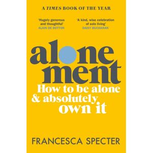 Quercus Publishing Alonement : How To Be Alone And Absolutely Own It Quercus Publishing Alonement : How To Be Alone And Absolutely Own It