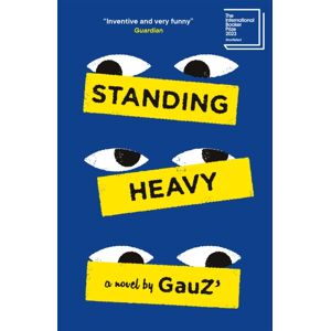 Quercus Publishing Standing Heavy : Shortlisted For The International Booker Prize 2023 Quercus Publishing Standing Heavy : Shortlisted For The International Booker Prize 2023