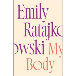 Quercus Publishing My Body : Emily Ratajkowski'S Deeply Honest And Personal Exploration Of What It Means To Be A Woman Today - The York Times seller Quercus Publishing My Body : Emily Ratajkowski'S Deeply Honest And Personal Exploration Of What It Means To Be A Woman Today - The York Times seller
