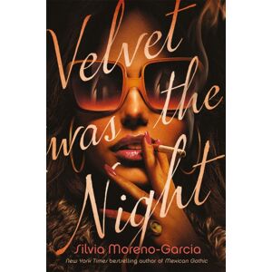 Quercus Publishing Velvet Was The Night : A Delicious, Twisted Noir From The York Times selling Author Of Mexican Gothic Quercus Publishing Velvet Was The Night : A Delicious, Twisted Noir From The York Times selling Author Of Mexican Gothic