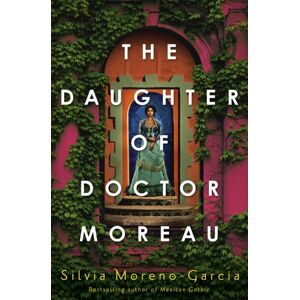 Quercus Publishing The Daughter Of Doctor Moreau : A Lush, Dazzling Novel Of Intrigue, Betrayal And Monstrosity From The Visionary Author Of Mexican Gothic Quercus Publishing The Daughter Of Doctor Moreau : A Lush, Dazzling Novel Of Intrigue, Betrayal And Monstrosity From The Visionary Author Of Mexican Gothic