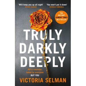 Quercus Publishing Truly, Darkly, Deeply : The Gripping Thriller With A Shocking Twist Quercus Publishing Truly, Darkly, Deeply : The Gripping Thriller With A Shocking Twist