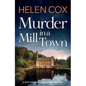 Quercus Publishing Murder In A Mill Town : The Perfect Cosy Mystery To Pass A Summer'S Day Quercus Publishing Murder In A Mill Town : The Perfect Cosy Mystery To Pass A Summer'S Day
