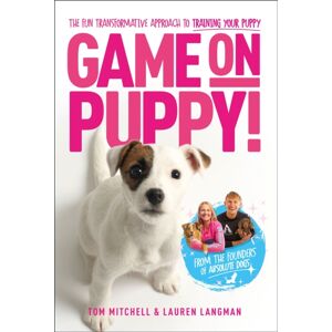 Quercus Publishing Game On, Puppy! : The Fun, Transformative Approach To Training Your Puppy From The Founders Of Absolute Dogs Quercus Publishing Game On, Puppy! : The Fun, Transformative Approach To Training Your Puppy From The Founders Of Absolute Dogs