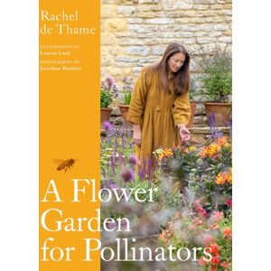 Quercus Publishing A Flower Garden For Pollinators : Learn How To Sustain And Support Nature With This Practical Planting Guide Quercus Publishing A Flower Garden For Pollinators : Learn How To Sustain And Support Nature With This Practical Planting Guide