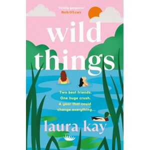 Quercus Publishing Wild Things : The Perfect Friends-To-Lovers Story Of Self-Discovery Quercus Publishing Wild Things : The Perfect Friends-To-Lovers Story Of Self-Discovery