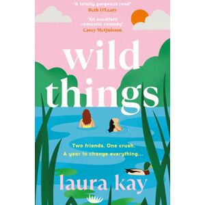 Quercus Publishing Wild Things : The Perfect Friends-To-Lovers Story Of Self-Discovery Quercus Publishing Wild Things : The Perfect Friends-To-Lovers Story Of Self-Discovery