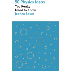 Quercus Publishing 50 Physics Ideas You Really Need To Know Quercus Publishing 50 Physics Ideas You Really Need To Know
