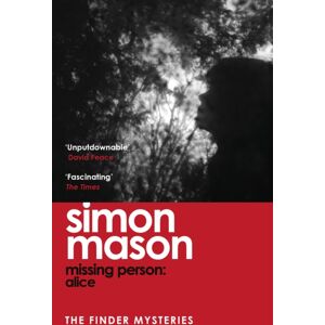 Quercus Publishing Missing Person: Alice : A Twisty, Pathological Thriller Beginning The Finder Mysteries Quercus Publishing Missing Person: Alice : A Twisty, Pathological Thriller Beginning The Finder Mysteries