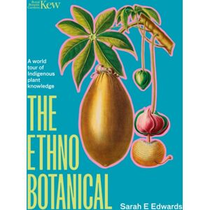 Quercus Publishing The Ethnobotanical : A World Tour Of Indigenous Plant Knowledge Quercus Publishing The Ethnobotanical : A World Tour Of Indigenous Plant Knowledge