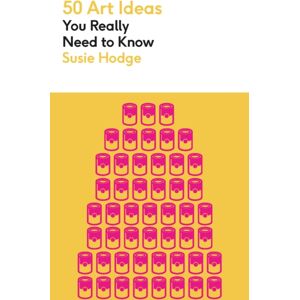 Quercus Publishing 50 Art Ideas You Really Need To Know : A Complete Introduction To The Key Concepts And Movements In Art History Quercus Publishing 50 Art Ideas You Really Need To Know : A Complete Introduction To The Key Concepts And Movements In Art History