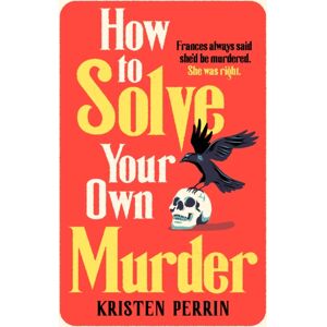 Quercus Publishing How To Solve Your Own Murder : An Unmissable Mystery With A Killer Hook! Quercus Publishing How To Solve Your Own Murder : An Unmissable Mystery With A Killer Hook!